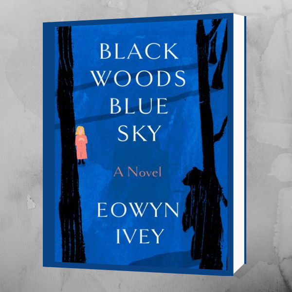 Book cover of "Black Woods Blue Sky" by Eowyn Ivey with blue background, dark tree silhouettes, and a small figure in red.