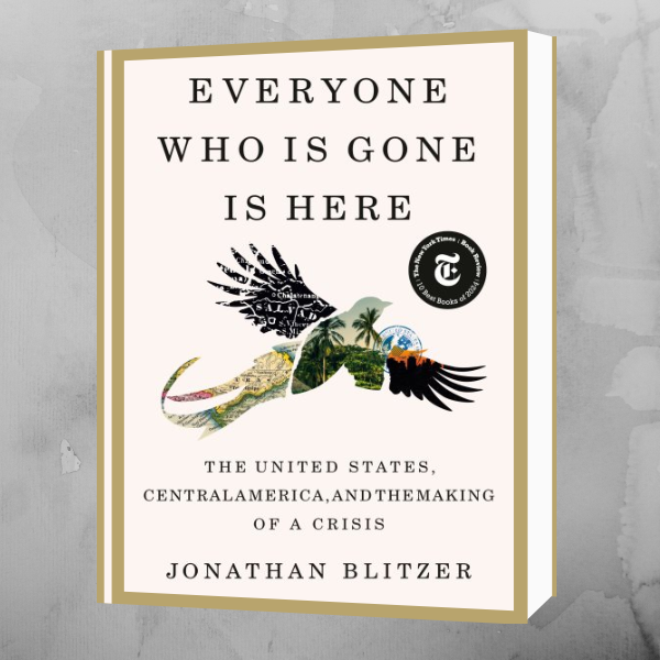 Cover of the book "Everyone Who Is Gone Is Here" by Jonathan Blitzer, featuring a collage in the shape of a bird.
