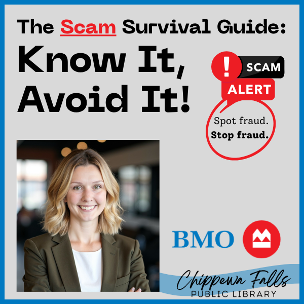 Graphic titled "The Scam Survival Guide: Know It, Avoid It!" with a photo of a smiling person and logos for BMO and Chippewa Falls Public Library.