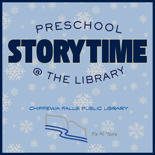 Promotional graphic for preschool storytime at Chippewa Falls Public Library with a snowflake background.