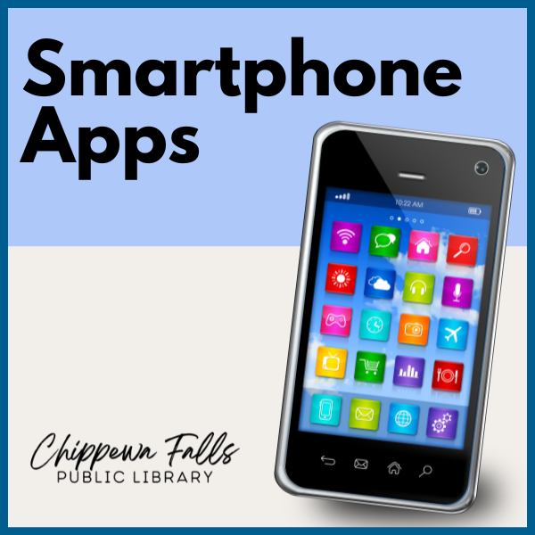 Graphic of a smartphone with colorful app icons next to text "Smartphone Apps" and "Chippewa Falls Public Library."