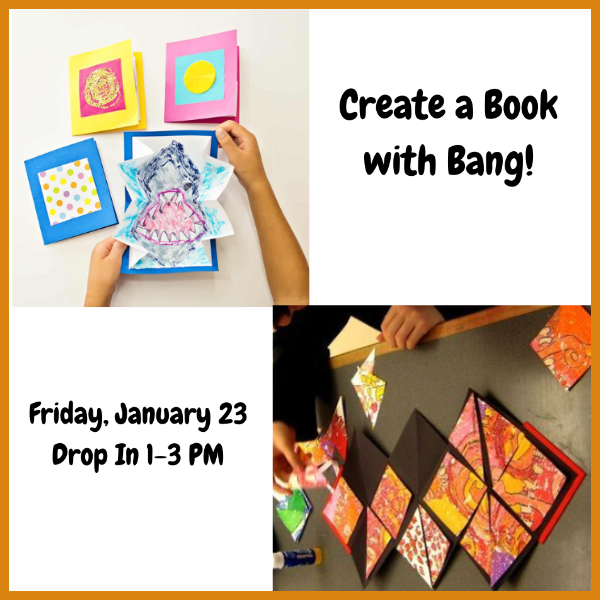 Collage of a book-making event with handmade books, text "Create a Book with Bang!" and event details "Friday, January 23 Drop In 1–3 PM."