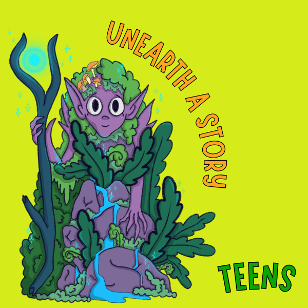 A mythical creature with foliage and rocks, against a yellow background with the words "UNEARTH A STORY" and "TEENS."